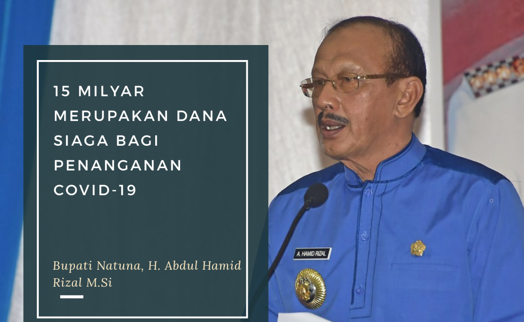 You are currently viewing Bupati Natuna Jelaskan Rp 15 Milyar Merupakan Dana Siaga bagi Penanganan Covid-19