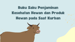 Read more about the article Buku Saku Penjaminan Kesehatan Hewan dan Produk Hewan pada Saat Kurban